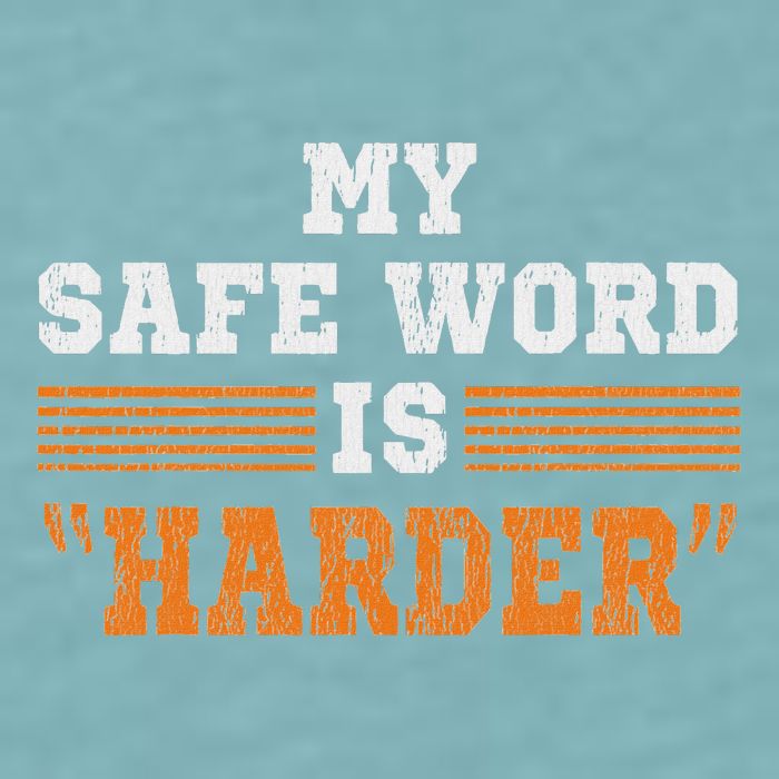Safe Word Is Harder Bdsm Submissive Domination Graphic Art Sueded Cloud Jersey T-Shirt