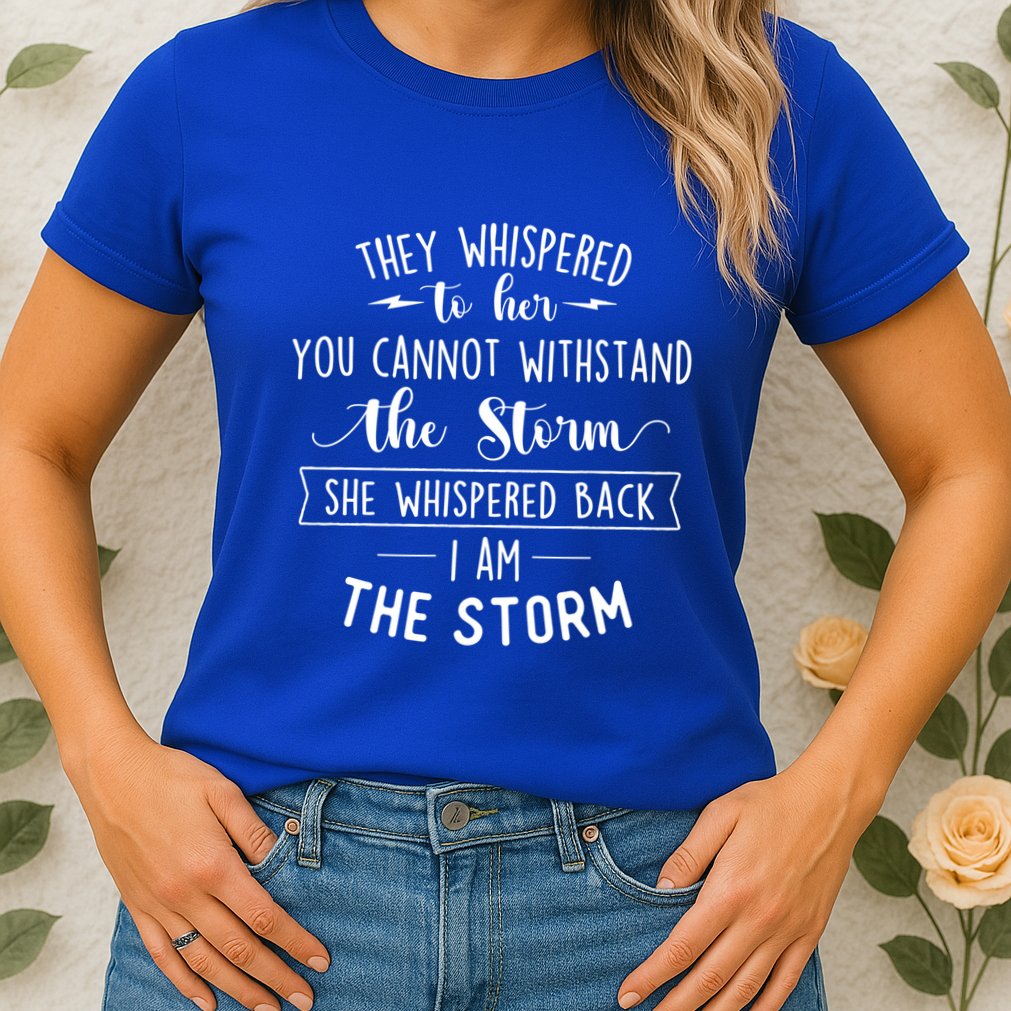 She Whispered I Am The Storm Motivational Quote Inspiration Gift Womens T-Shirt