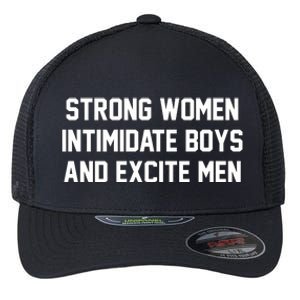 Strong Women Intimidate Boys And Excite Flexfit Unipanel Trucker Cap