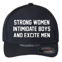 Strong Women Intimidate Boys And Excite Flexfit Unipanel Trucker Cap