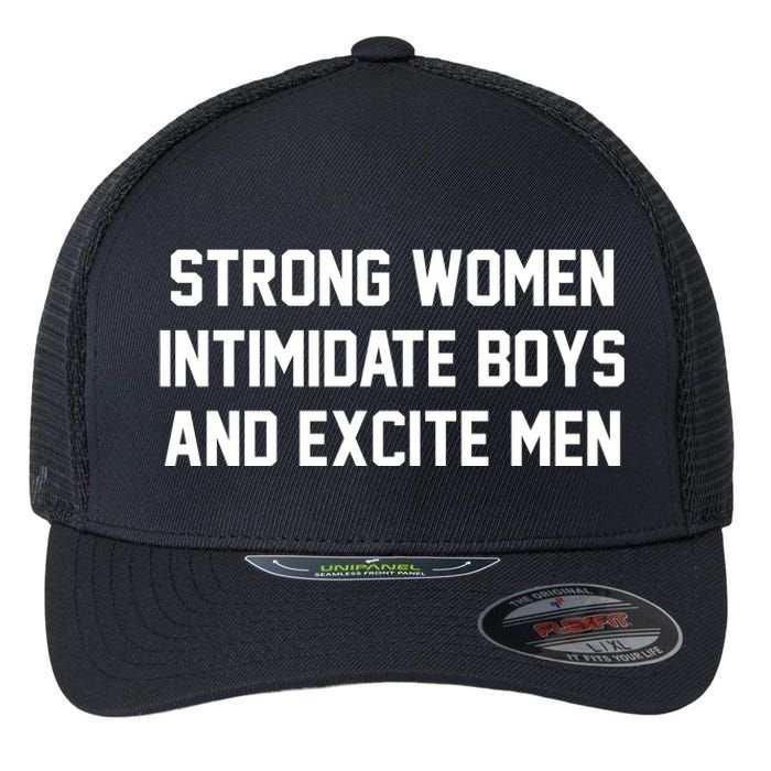 Strong Women Intimidate Boys And Excite Flexfit Unipanel Trucker Cap