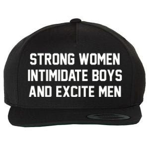 Strong Women Intimidate Boys And Excite Wool Snapback Cap