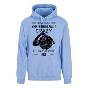 Sometimes When Im Feeling Crazy Ill Only Measure Once Unisex Surf Hoodie