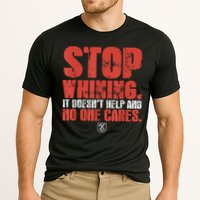 Stop Whining It Doesnt Help And No One Cares Cooling Performance Crew T-Shirt