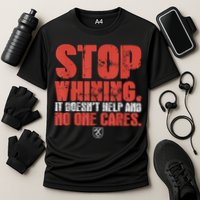 Stop Whining It Doesnt Help And No One Cares Cooling Performance Crew T-Shirt