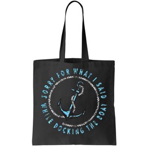 Sorry What I Said While Docking The Boat Tote Bag