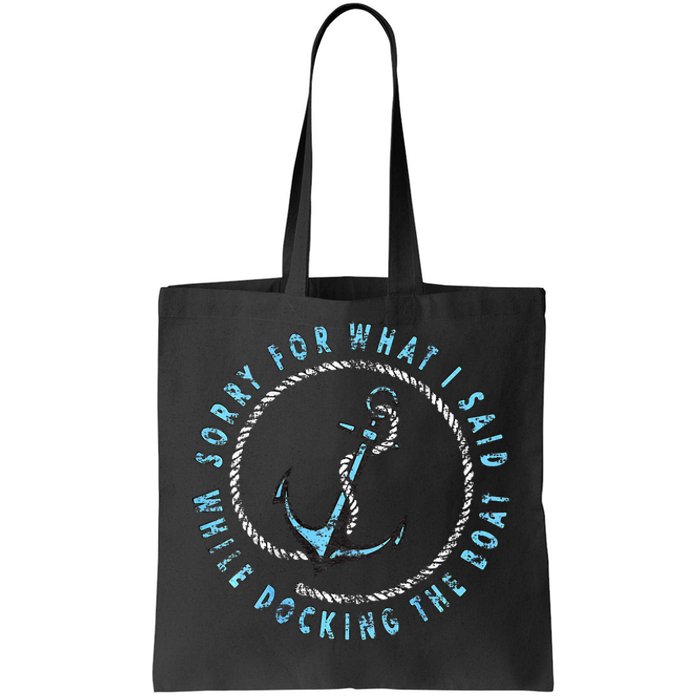 Sorry What I Said While Docking The Boat Tote Bag