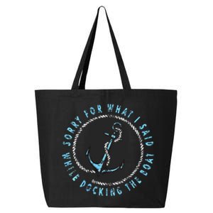 Sorry What I Said While Docking The Boat 25L Jumbo Tote