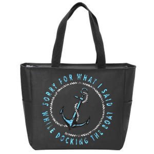 Sorry What I Said While Docking The Boat Zip Tote Bag