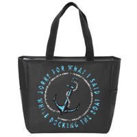 Sorry What I Said While Docking The Boat Zip Tote Bag