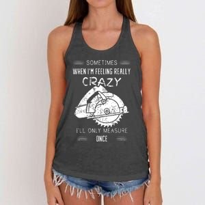 Sometimes When IM Feeling Crazy ILl Only Measure Once Women's Knotted Racerback Tank