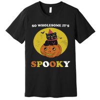 So Wholesome Its Spooky Premium T-Shirt