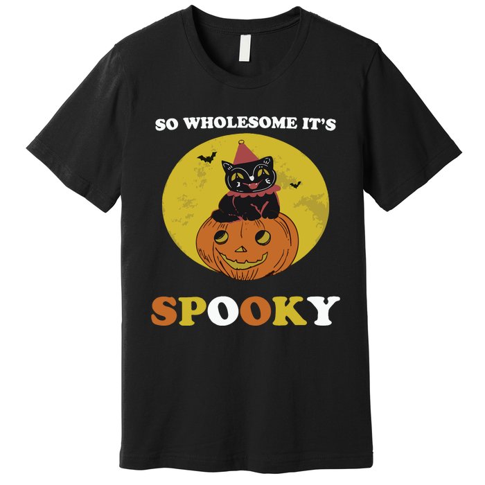 So Wholesome Its Spooky Premium T-Shirt