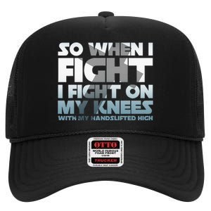 So When I Fight I Fight On My Knees Religious Christian High Crown Mesh Back Trucker Hat