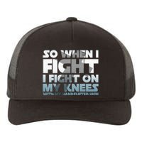 So When I Fight I Fight On My Knees Religious Christian Yupoong Adult 5-Panel Trucker Hat