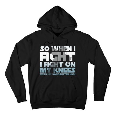 So When I Fight I Fight On My Knees Religious Christian Hoodie