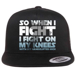 So When I Fight I Fight On My Knees Religious Christian Flat Bill Trucker Hat