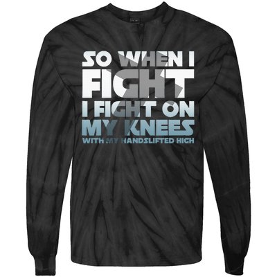 So When I Fight I Fight On My Knees Religious Christian Tie-Dye Long Sleeve Shirt