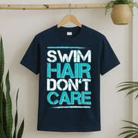 Swim Hair Don't Care T-Shirt