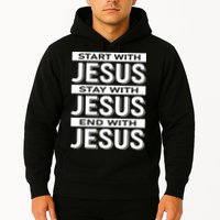 Start With Jesus Stay With End With Hoodie