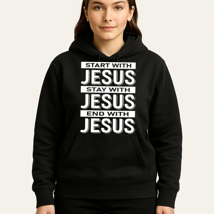 Start With Jesus Stay With End With Hoodie