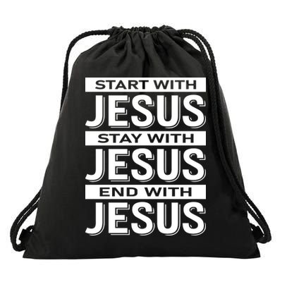 Start With Jesus Stay With End With Drawstring Bag
