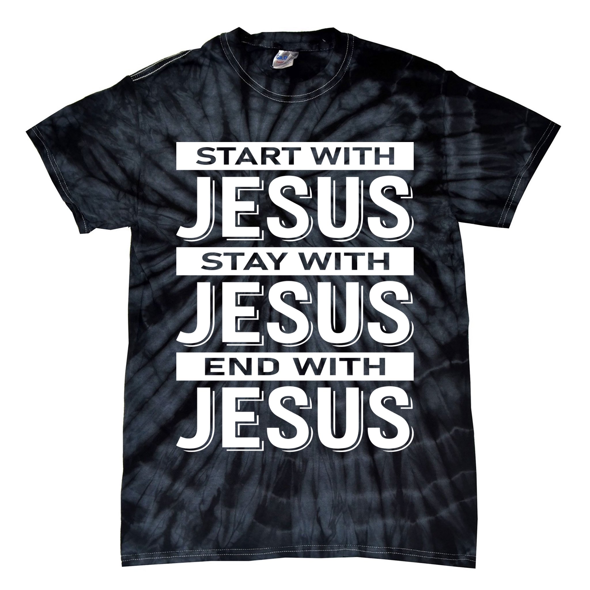 Start With Jesus Stay With End With Tie-Dye T-Shirt