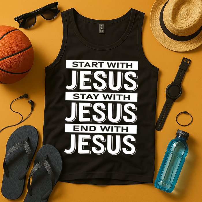 Start With Jesus Stay With End With Tank Top