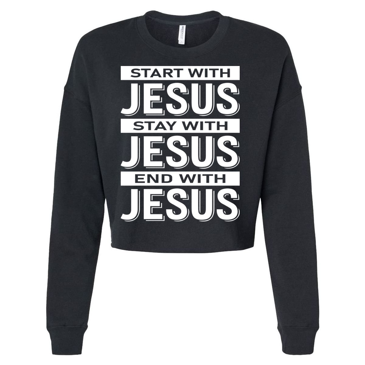 Start With Jesus Stay With End With Cropped Pullover Crew