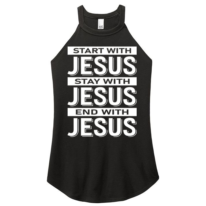 Start With Jesus Stay With End With Women's Perfect Tri Rocker Tank