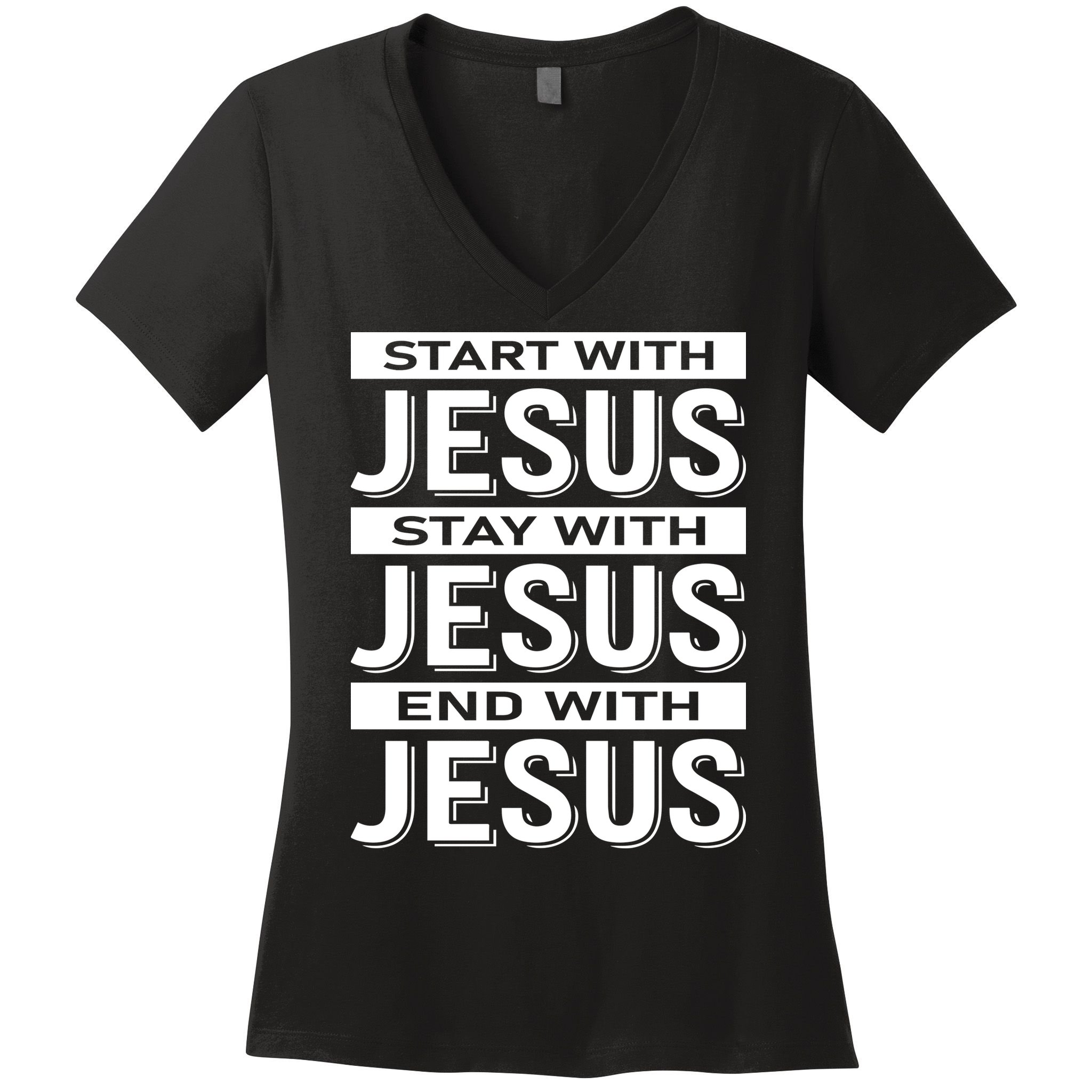 Start With Jesus Stay With End With Women's V-Neck T-Shirt