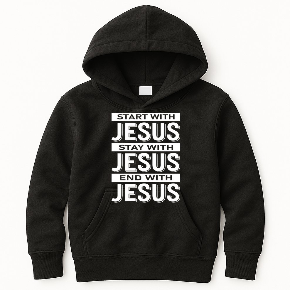 Start With Jesus Stay With End With Kids Hoodie
