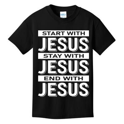 Start With Jesus Stay With End With Kids T-Shirt
