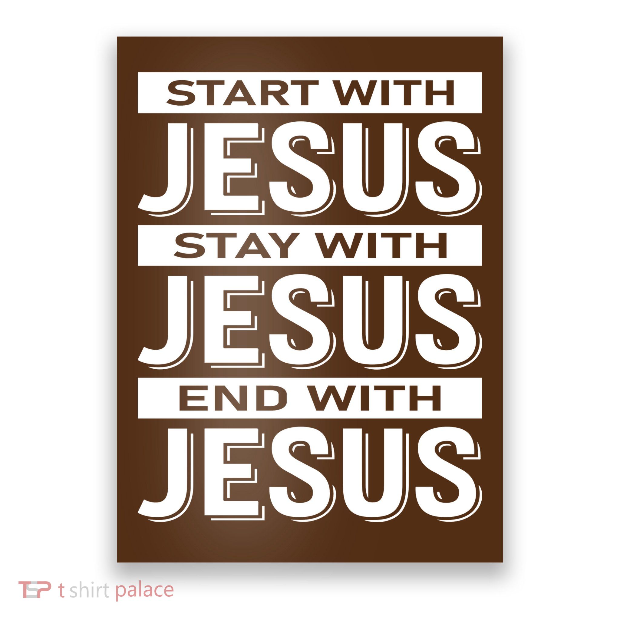 Start With Jesus Stay With End With Poster