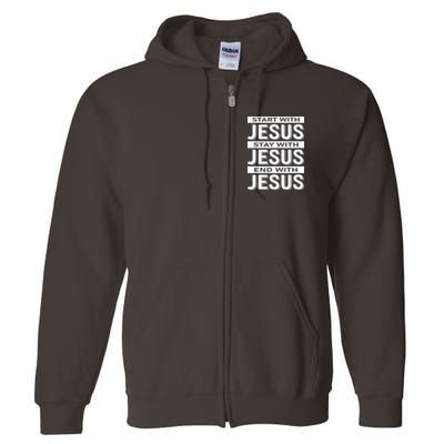 Start With Jesus Stay With End With Full Zip Hoodie