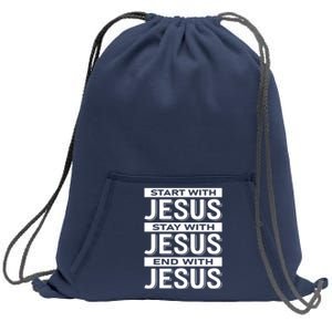 Start With Jesus Stay With End With Sweatshirt Cinch Pack Bag