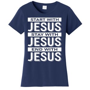 Start With Jesus Stay With End With Women's T-Shirt