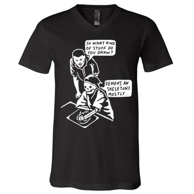 So What Kind Of Stuff Do You Draw Demons And Skeletons Mostly V-Neck T-Shirt