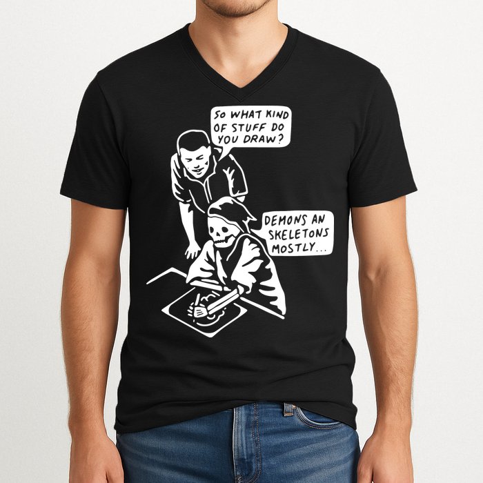 So What Kind Of Stuff Do You Draw Demons And Skeletons Mostly V-Neck T-Shirt