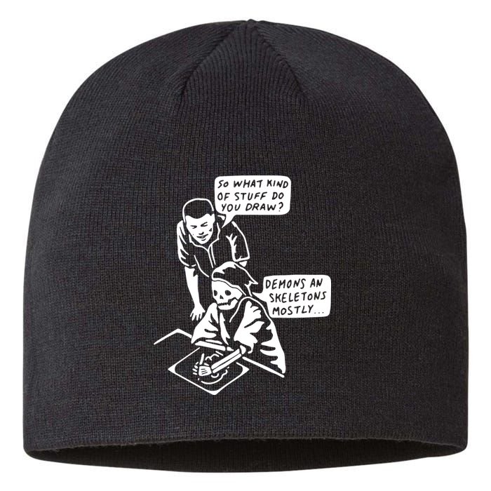 So What Kind Of Stuff Do You Draw Demons And Skeletons Mostly Sustainable Beanie