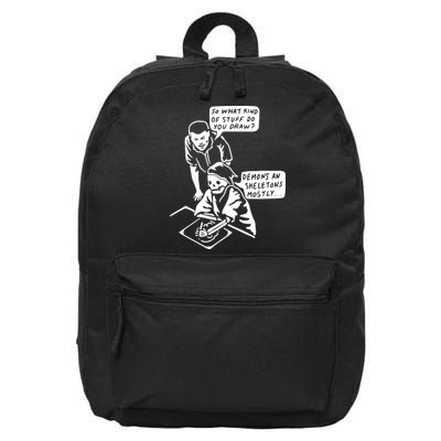 So What Kind Of Stuff Do You Draw Demons And Skeletons Mostly 16 in Basic Backpack