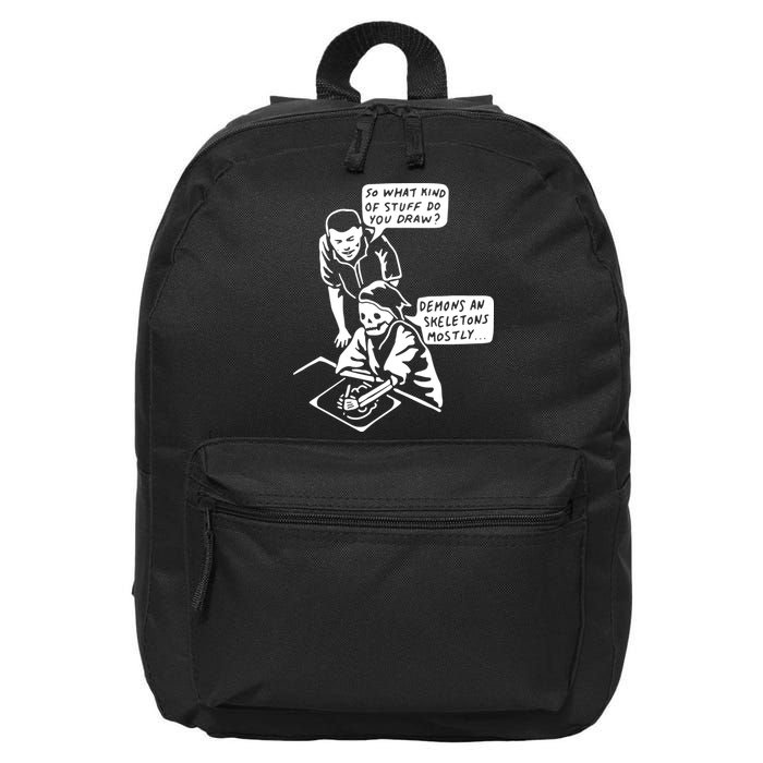 So What Kind Of Stuff Do You Draw Demons And Skeletons Mostly 16 in Basic Backpack