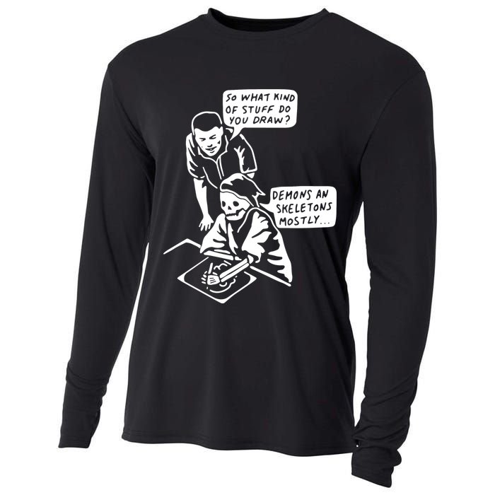 So What Kind Of Stuff Do You Draw Demons And Skeletons Mostly Cooling Performance Long Sleeve Crew