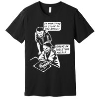 So What Kind Of Stuff Do You Draw Demons And Skeletons Mostly Premium T-Shirt