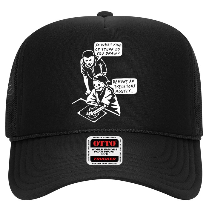 So What Kind Of Stuff Do You Draw Demons And Skeletons Mostly Trucker Hat