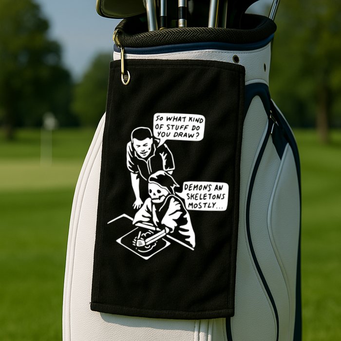 So What Kind Of Stuff Do You Draw Demons And Skeletons Mostly Golf Towel