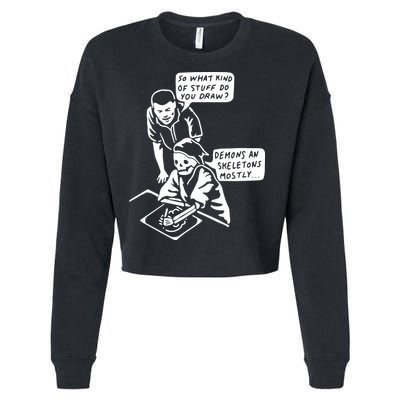 So What Kind Of Stuff Do You Draw Demons And Skeletons Mostly Cropped Pullover Crew