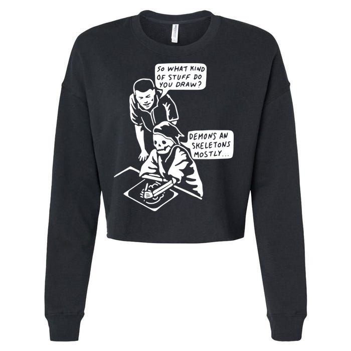 So What Kind Of Stuff Do You Draw Demons And Skeletons Mostly Cropped Pullover Crew