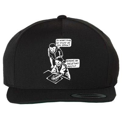 So What Kind Of Stuff Do You Draw Demons And Skeletons Mostly Wool Snapback Cap