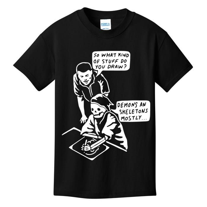 So What Kind Of Stuff Do You Draw Demons And Skeletons Mostly Kids T-Shirt
